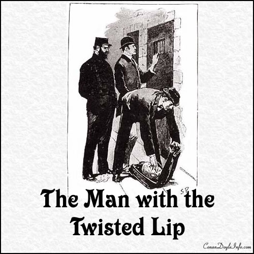 The Man with the Twisted Lip Quotes by Sir Arthur Conan Doyle